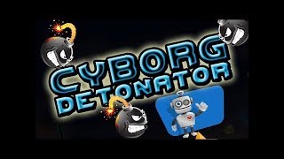 Cyborg Detonator Gameplay- Lets play Cyborg Detonator