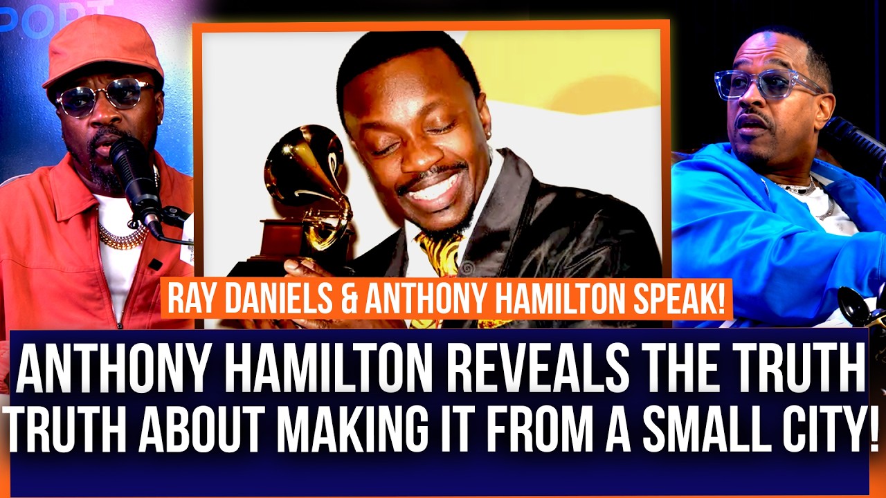 R&B Legend Anthony Hamilton tells the TRUTH about making it out of a small city!