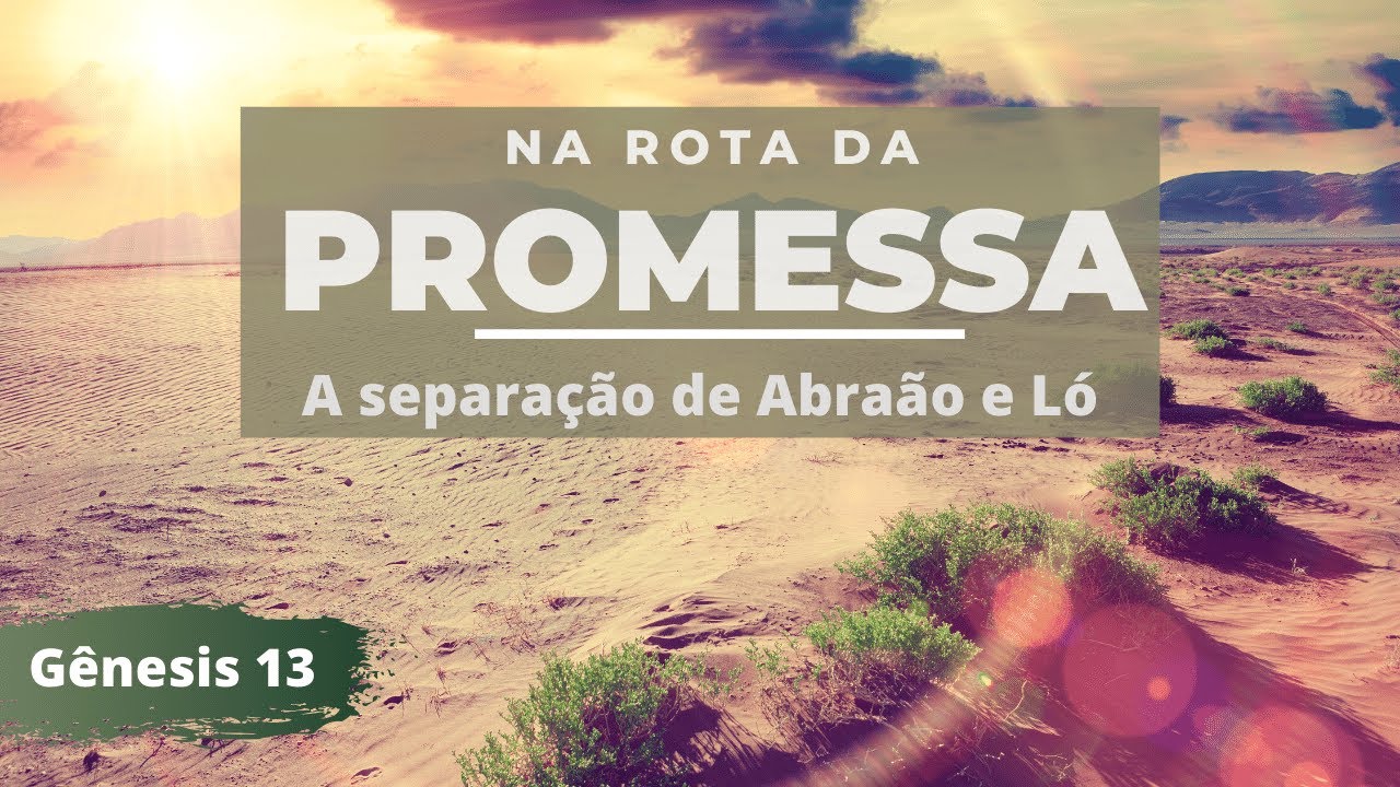 A separação de Abraão e Ló - Gênesis 13 - Lediel dos Santos