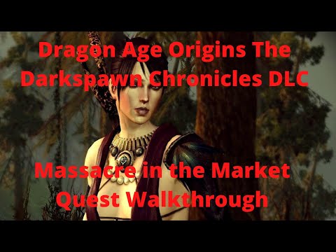Dragon Age Origins The Darkspawn Chronicles DLC Massacre in the Market Quest Walkthrough