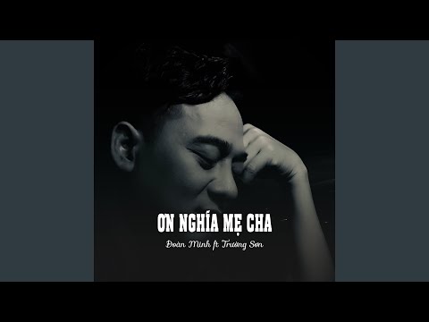 Ơn nghĩa mẹ cha - Đoàn Minh