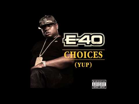 E-40 - Choices (Yup) (Out Now!)