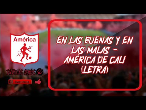 EN LAS BUENAS Y EN LAS MALAS - América de Cali (LETRA)