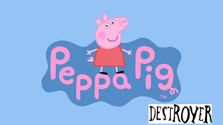 Peppa Pig Destroyer