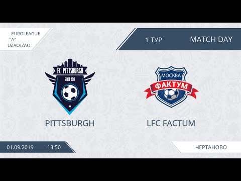 AFL19. EuroLeague. UZAO/ZAO. Division A. Day 1. Pittsburgh - LFC Factum
