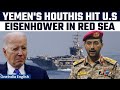 Houthis Punish U.S For Killing Several People In Yemen; Aircraft Carrier Eisenhower Hit In Red Sea