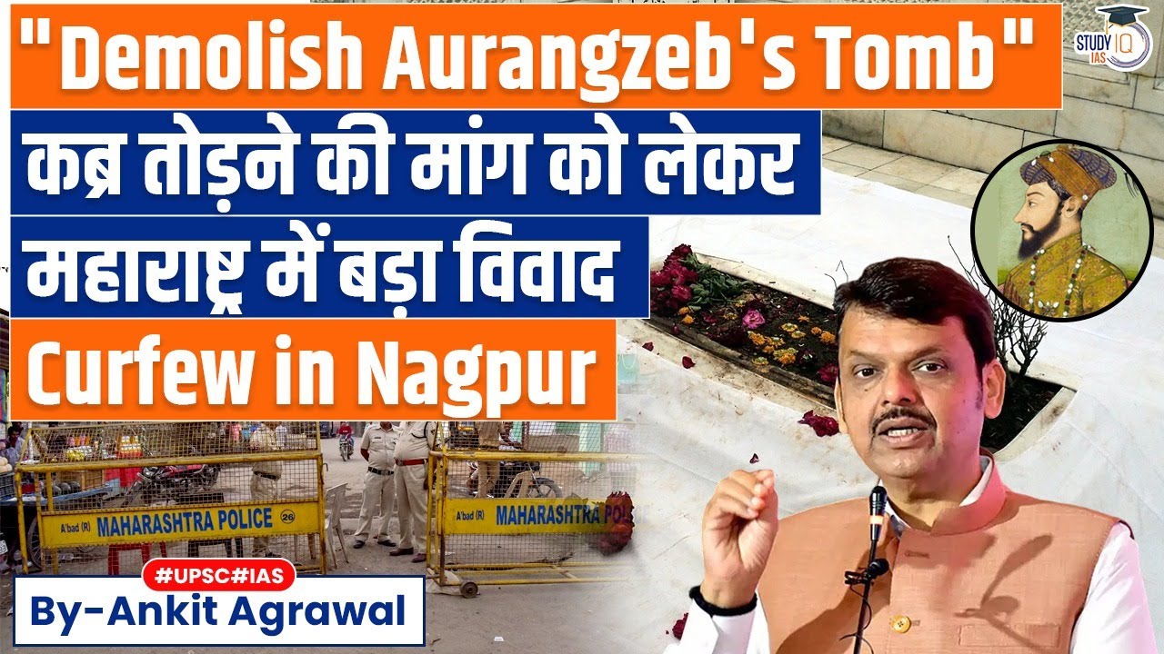 Clashes erupt over Demands to Demolish Aurangzeb’s tomb | By Ankit Agrawal, Study IQ