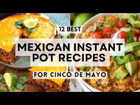 12 Best Mexican Instant Pot  Recipes for Cinco de Mayo     #sharpaspirant  #cincodemayo2025