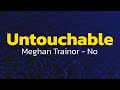 Meghan Trainor No Lyrics Untouchable