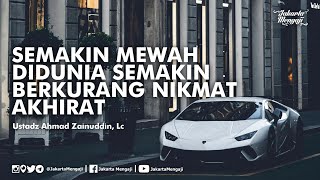 Download lagu Semakin Mewah Didunia Semakin Berkurang Nikmat Akhirat - Ustadz Ahmad Zainuddin, Lc mp3 Download lagu Semakin Mewah Didunia Semakin Berkurang Nikmat Akhirat - Ustadz Ahmad Zainuddin, Lc mp3