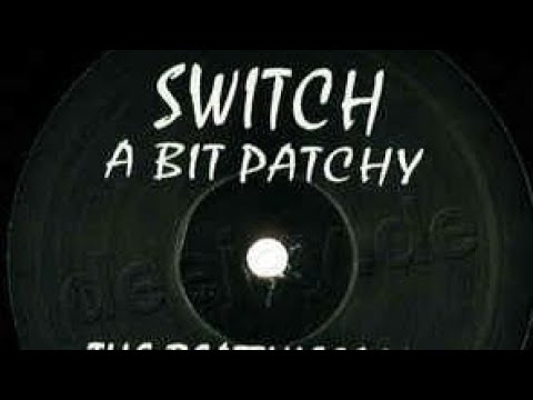 SWITCH A BIT PATCHY THE BEATTHIEFS RMX B