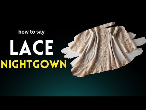 How to Pronounce 'Lace Nightgown'! Correctly