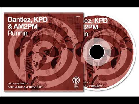 Dantiez , KPD & AM2PM - Runnin (Original Mix)