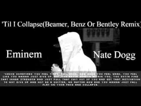 Eminem Featuring Nate Dogg - 'Til I Collapse(Beamer, Benz Or Bentley Remix)