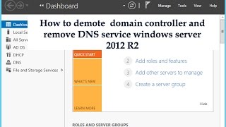 How to demote  domain controller and remove DNS service windows server 2012 R2
