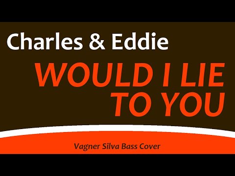 Bass Cover: Charles & Eddie - Would I Lie To You