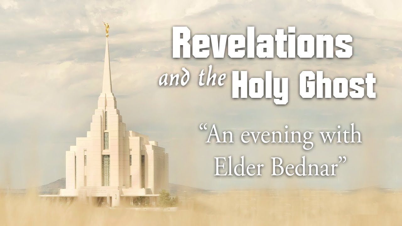 Personal Revelation & The Holy Ghost - with Elder Bednar