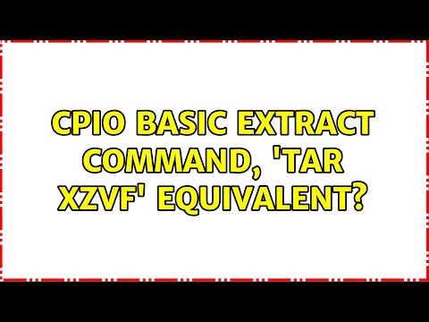 cpio basic extract command, 'tar xzvf' equivalent? (4 Solutions!!)