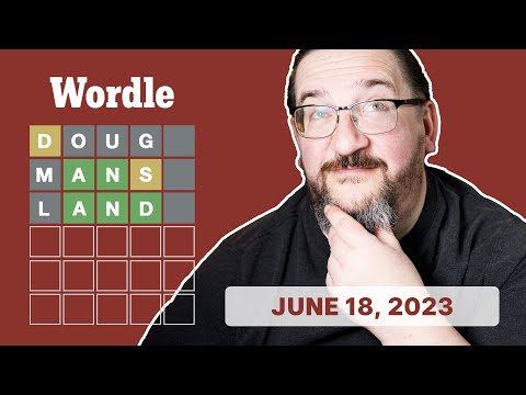 Doug plays today's Wordle 729 for 06/18/2023