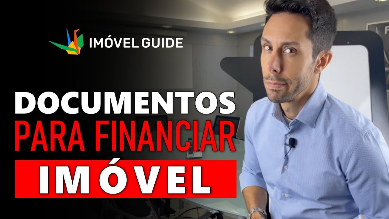 Quais os DOCUMENTOS que PRECISO para FINANCIAR um IMÓVEL?