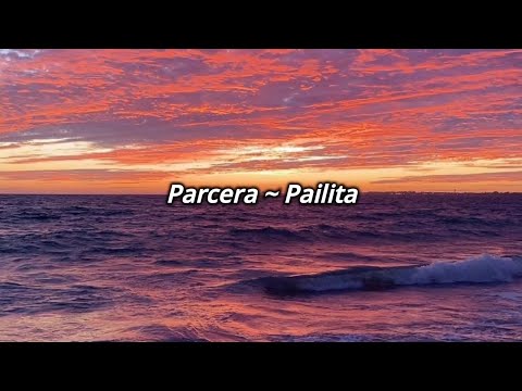 Parcera ~ Pailita // (Letra, Lyrics)