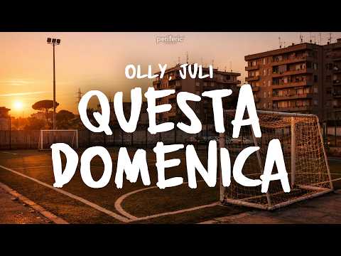 Olly, Juli - QUESTA DOMENICA (Testo/Lyrics)