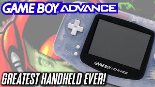 The Game Boy Advance Was And Still Is AMAZING!