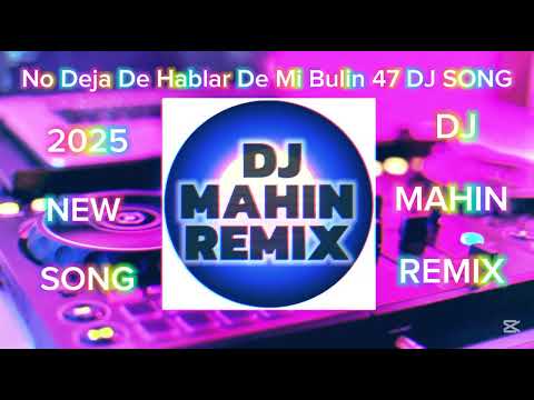 No Deja De Hablar De Mi Bulin 47 dj song .....mahin remix