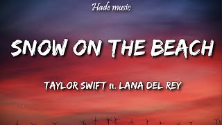 Taylor Swift - Snow On The Beach (Lyrics) Ft. Lana Del Rey