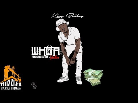 King Bailey - Whoa [Prod. YodanOnDaBeat] [Thizzler.com Exclusive]