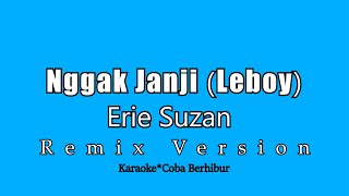 Download lagu Erie Suzan - Nggak Janji (Leboy) Remix Karaoke | Cberhibur mp3