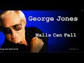 George Jones  ~  "Walls Can Fall"