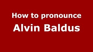 How to pronounce Alvin Baldus