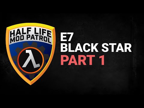 Half Life Mod Patrol | E7 Black Star | Part 1