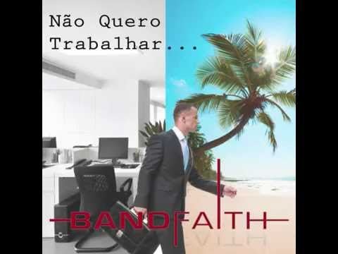 BandFaith - "Não Quero Trabalhar"