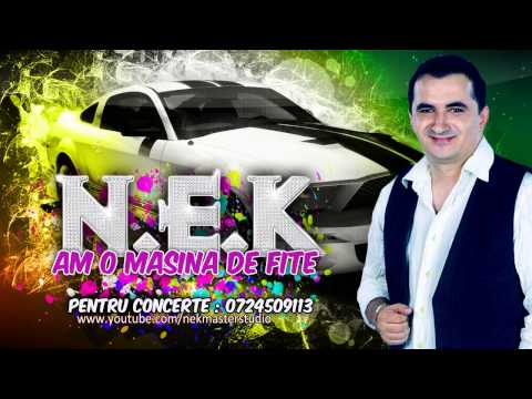 NEK - Am o masina de fite