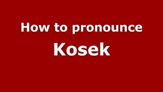 How to pronounce Kosek
