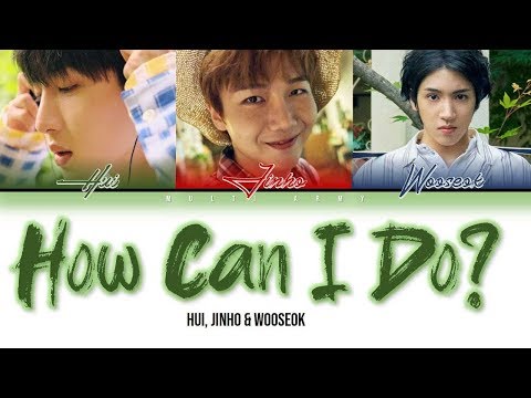 HUI, JINHO & WOOSEOK (PENTAGON) - HOW CAN I DO (Color Coded Lyrics Eng/Rom/Han/가사)