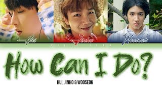 HUI, JINHO &amp; WOOSEOK (PENTAGON) - HOW CAN I DO (Color Coded Lyrics Eng/Rom/Han/가사)