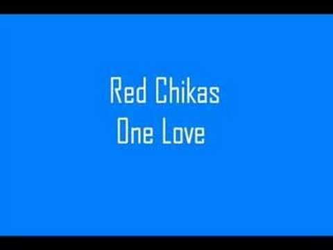 Red Chikas - One Love