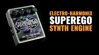 Electro-Harmonix Superego Synth Engine - What To Know Electro-Harmonix Superego Synth Engine - What To Know