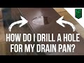 Drain Pan Hole Drilling