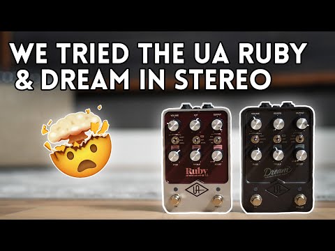 We tried the UA Ruby and UA Dream in stereo...