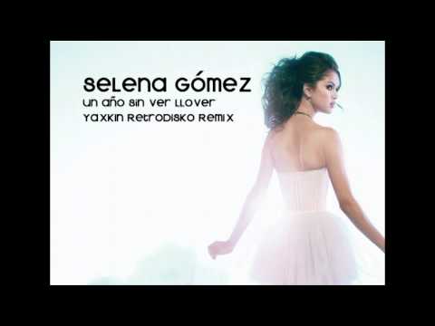 Selena Gómez - Un año sin lluvia Yaxkin Retrodisko Remix