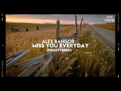 Alex Bangor - Miss You Everyday (Remastered) | Official Lyric Video