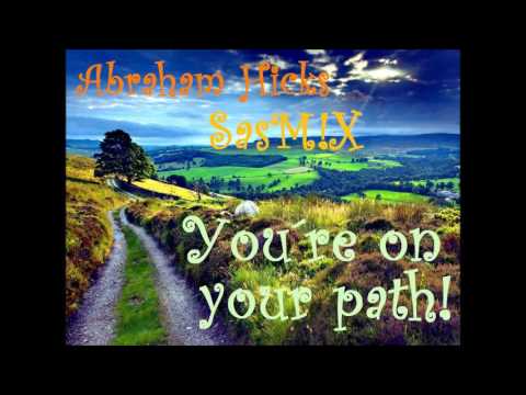 Abraham Hicks -  You´re on your path! SasM!X