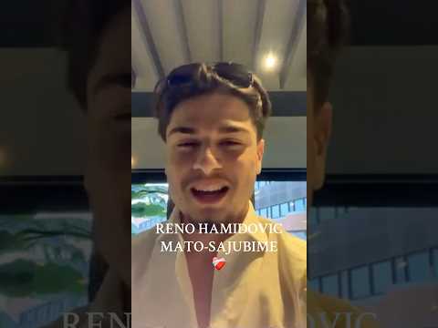 RENO HAMIDOVIC MATO-SAJUBIME❤️❤️