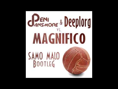 Deni Dansmore & Deeplorg vs. Magnifico - Samo Malo (Bootleg Cut)