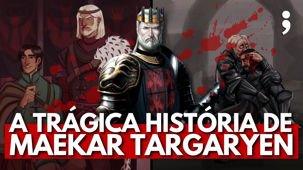 A TRÁGICA HISTÓRIA DE MAEKAR TARGARYEN! | O Cavaleiro dos Sete Reinos