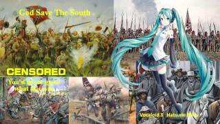 【Hatsune Miku】Civil War Song; God save the south.【Vocaloid 3】